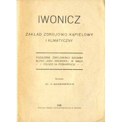 Iwonicz. Zakład Zdrojowo-Kąpielowy i Klimatyczny. Rozgłośne zdrojowisko szczawy słono-jodo-bromowej w Małopolsce na Podkarpaciu