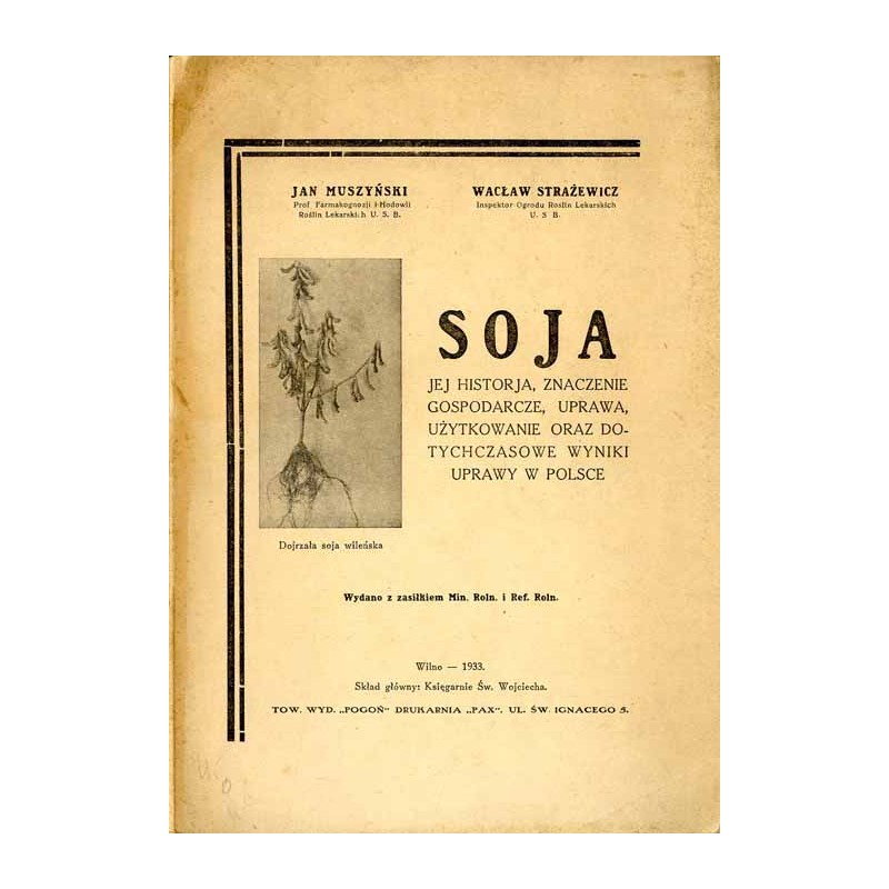 Soja. Jej historja, znaczenie gospodarcze, uprawa, użytkowanie oraz dotychczasowe wyniki uprawy w Polsce