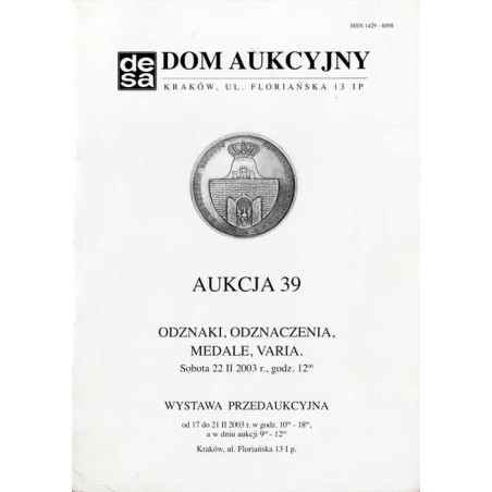 Dom Aukcyjny Desa. Kraków, ul. Floriańska 13 I p. Aukcja 39. Odznaki, odznaczenia, medale, varia. Sobota 22 II 2003 r., godz. 12