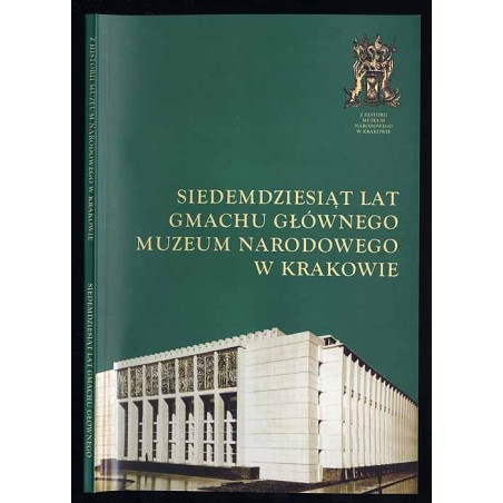 Siedemdziesiąt lat Gmachu Głównego Muzeum Narodowego w Krakowie