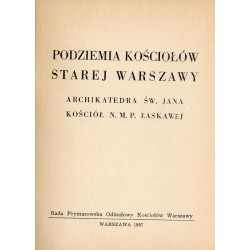 Podziemia kościołów starej Warszawy. Archikatedra Św. Jana. Kościół N.M.P. Łaskawej