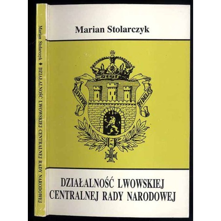 Działalność Lwowskiej Centralnej Rady Narodowej. W świetle źródeł polskich
