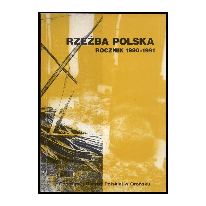 Rzeźba Polska. Rocznik 1990-1991. Archeologia i twórczość