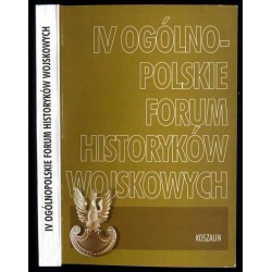 IV Ogólnopolskie Forum Historyków Wojskowych Koszalin, 16 XII 1998 r