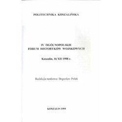 IV Ogólnopolskie Forum Historyków Wojskowych Koszalin, 16 XII 1998 r