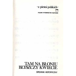 Tam na Błoniu błyszczy kwiecie. Śpiewnik historyczny