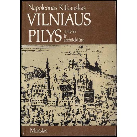 Vilniaus pilys. Statyba ir architektura