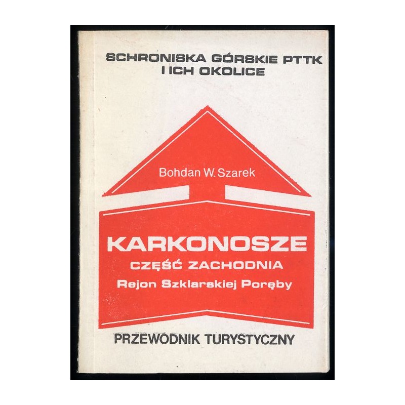 Karkonosze - część zachodnia (rejon Szklarskiej Poręby). Przewodnik turystyczny