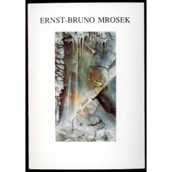 Ernst-Bruno Mrosek, Werkübersicht. Eine Ausstellung zum 75. Geburtstag des Künstlers. 1991 Oberschlesisches Landesmuseum