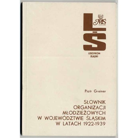 Słownik organizacji młodzieżowych w województwie śląskim w latach 1922-1939