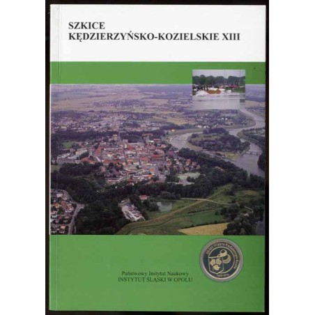 Szkice Kędzierzyńsko-Kozielskie. T.13 (2010)