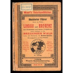 [Woerl] Illustrierter Führer durch die Städte Lindau und Bregenz am Bodensee und deren Umgebung nebst Ausflügen in den Bregenzer