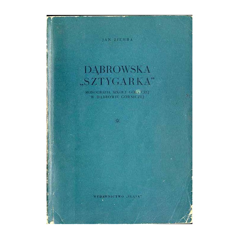 Dąbrowska "Sztygarka", Monografia Szkoły Górniczej w Dąbrowie Górniczej