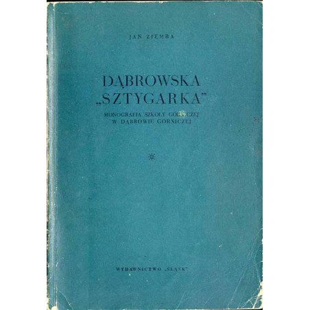 Dąbrowska "Sztygarka", Monografia Szkoły Górniczej w Dąbrowie Górniczej