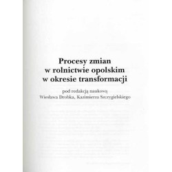 Śląsk Opolski. Środowisko, społeczeństwo, gospodarka, kultura. R.13 (2003). Nr 1 (48). Procesy zmian w rolnictwie opolskim w okr