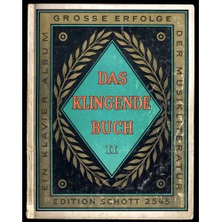Das Klingende Buch. Eine Sammlung beliebter und berühmter Stücke einzeln und in Potpourriform aus dem Gebiete der Volks- und Unt