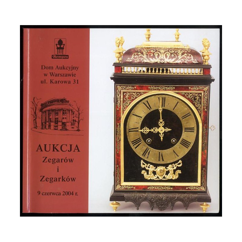 Aukcja Zegarów i Zegarków, 9 czerwca 2004 r. Dom Aukcyjny Rempex, Warszawa, ul. Karowa 31