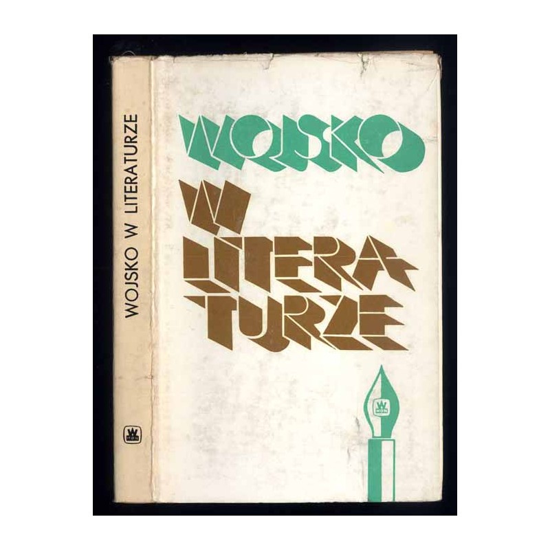 Wojsko w literaturze. Materiały z Sesji literackiej "Obraz współczesnego życia Ludowego Wojska Polskiego w literaturze", zorgani