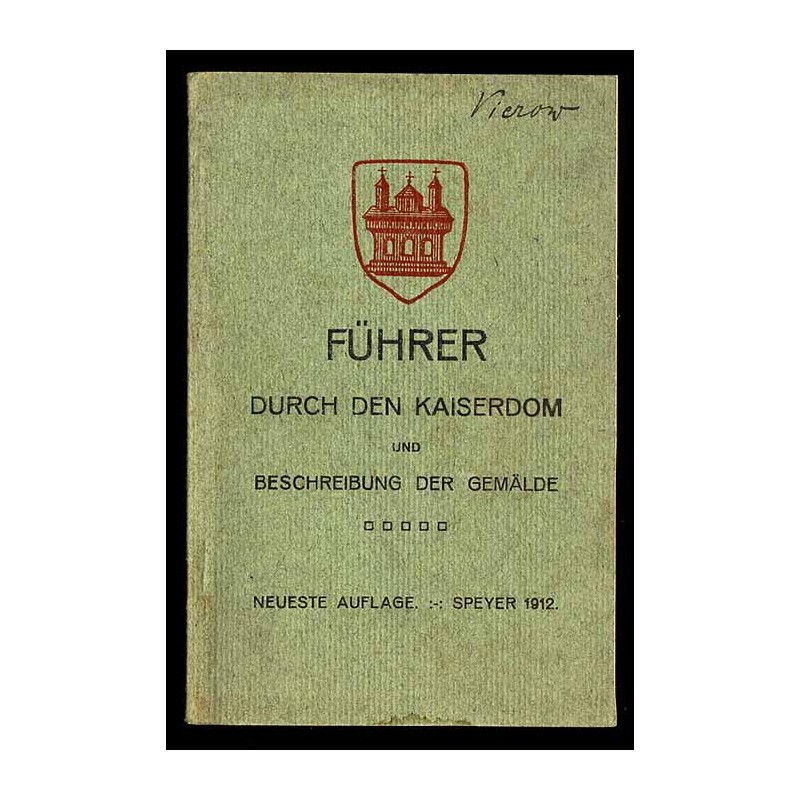 Führer durch den Kaiserdom und Beschreibung der Gemälde / Speyer