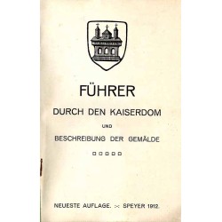 Führer durch den Kaiserdom und Beschreibung der Gemälde / Speyer