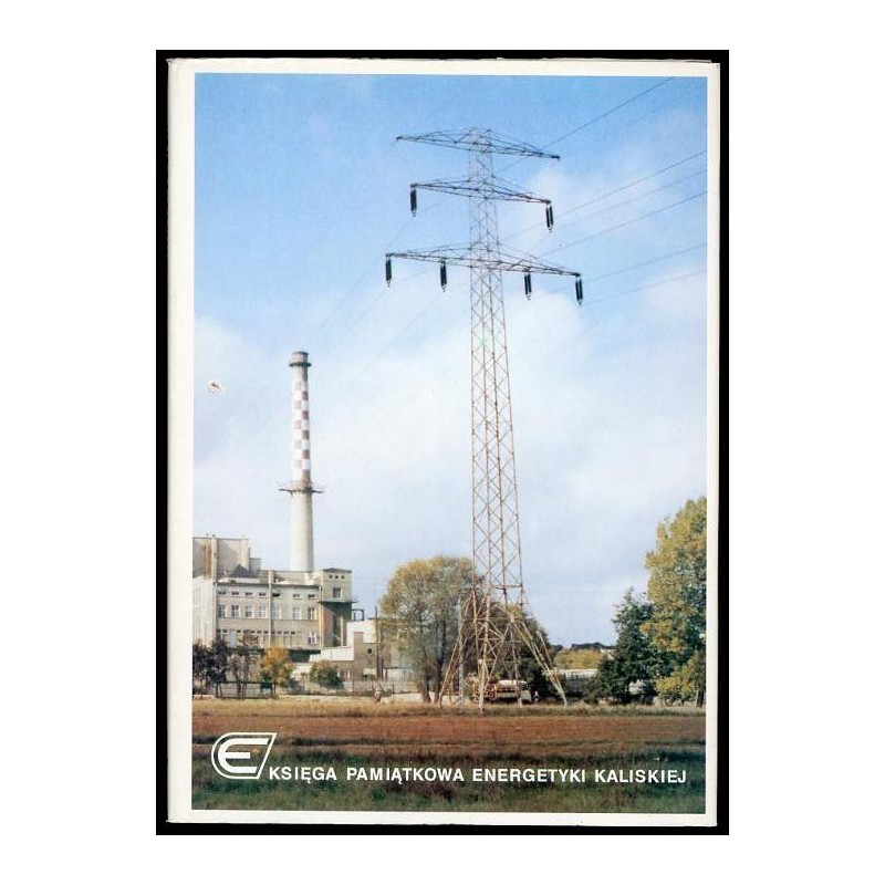 Księga pamiątkowa energetyki kaliskiej 1916-1996