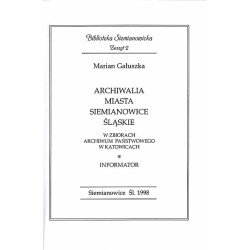 Archiwalia miasta Siemianowice Śląskie w zbiorach Archiwum Państwowego w Katowicach. Informator