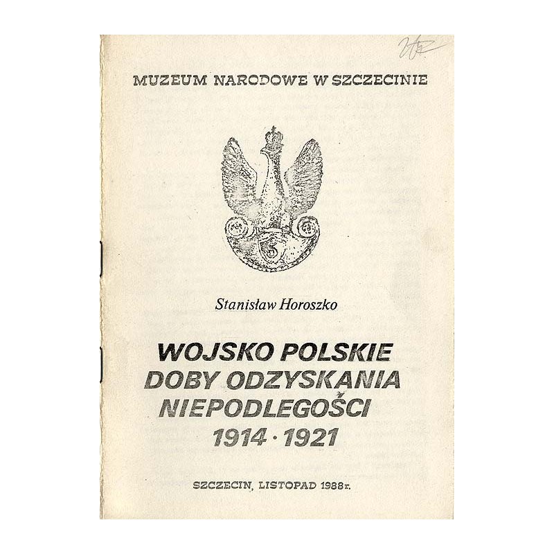 Wojsko Polskie doby odzyskania niepodległości 1914-1921. Szczecin, listopad 1988 r