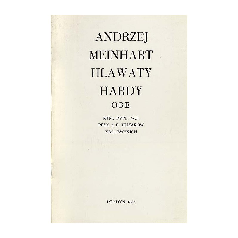 Andrzej Meinhart Hlawaty Hardy O.B.E. Rtm. dypl. W.P. ppłk. 3 P. Huzarów Królewskich