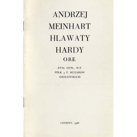 Andrzej Meinhart Hlawaty Hardy O.B.E. Rtm. dypl. W.P. ppłk. 3 P. Huzarów Królewskich