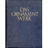 Das Ornamentwerk. Eine Sammlung angewandter Schmuckformen fast aller Zeiten und Völker