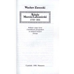 Książę Marcin Lubomirski 1738-1811. Relacje o jego życiu i burzliwych przygodach w różnych krajach Europy