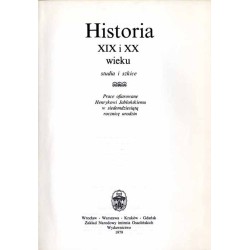 Historia XIX i XX wieku. Studia i szkice. Prace ofiarowane Henrykowi Jabłońskiemu w siedemdziesiątą rocznicę urodzin
