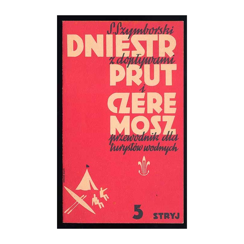 Dniestr z dopływami, Prut i Czeremosz. Przewodnik dla turystów wodnych. Cz.5: Stryj