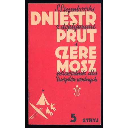 Dniestr z dopływami, Prut i Czeremosz. Przewodnik dla turystów wodnych. Cz.5: Stryj