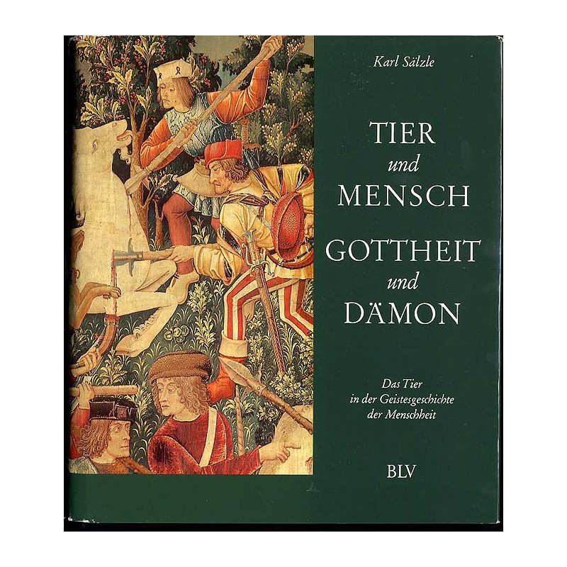 Tier und Mensch, Gottheit und Damon. Das Tier in der Geistesgeschichte der Menschheit