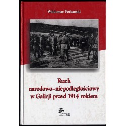Ruch narodowo-niepodległościowy w Galicji przed 1914 rokiem