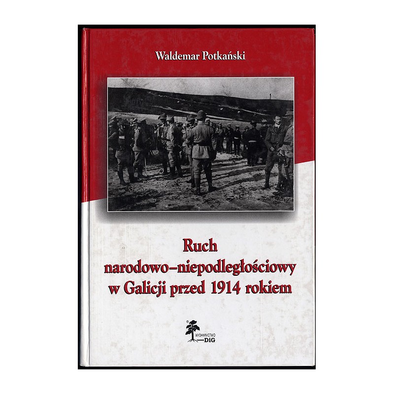 Ruch narodowo-niepodległościowy w Galicji przed 1914 rokiem