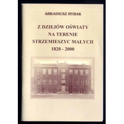 Z dziejów oświaty na terenie Strzemieszyc Małych 1820-2000
