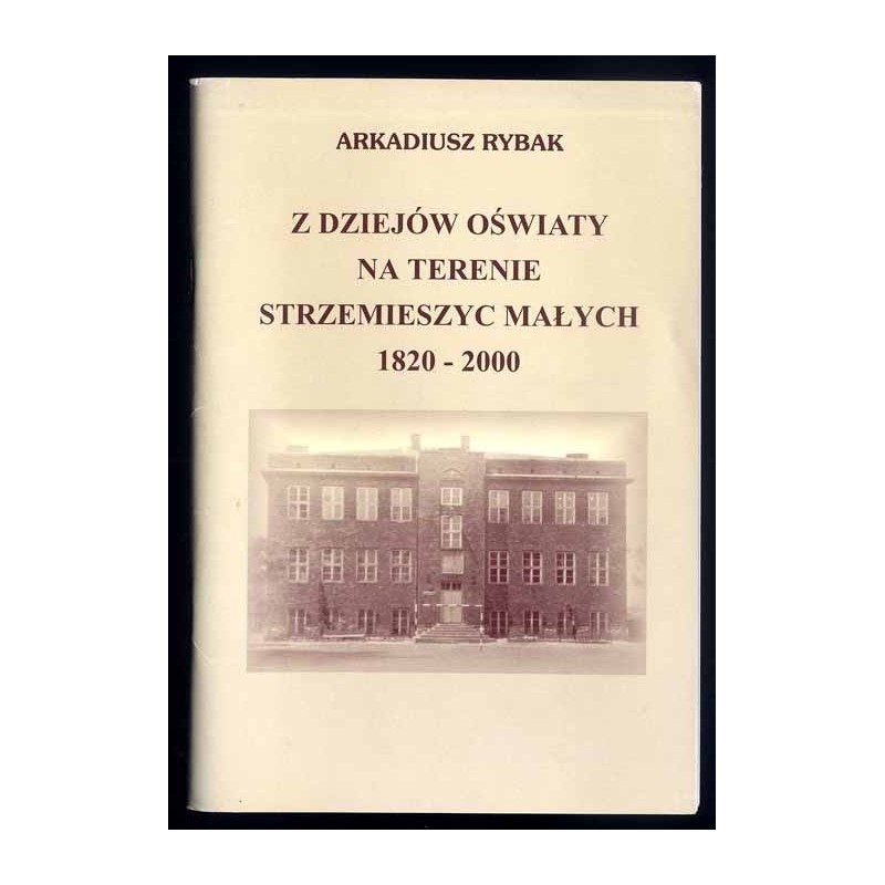 Z dziejów oświaty na terenie Strzemieszyc Małych 1820-2000