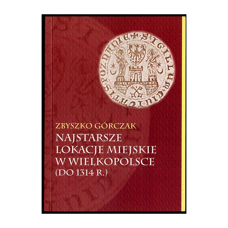 Najstarsze lokacje miejskie w Wielkopolsce (do 1314 r.)