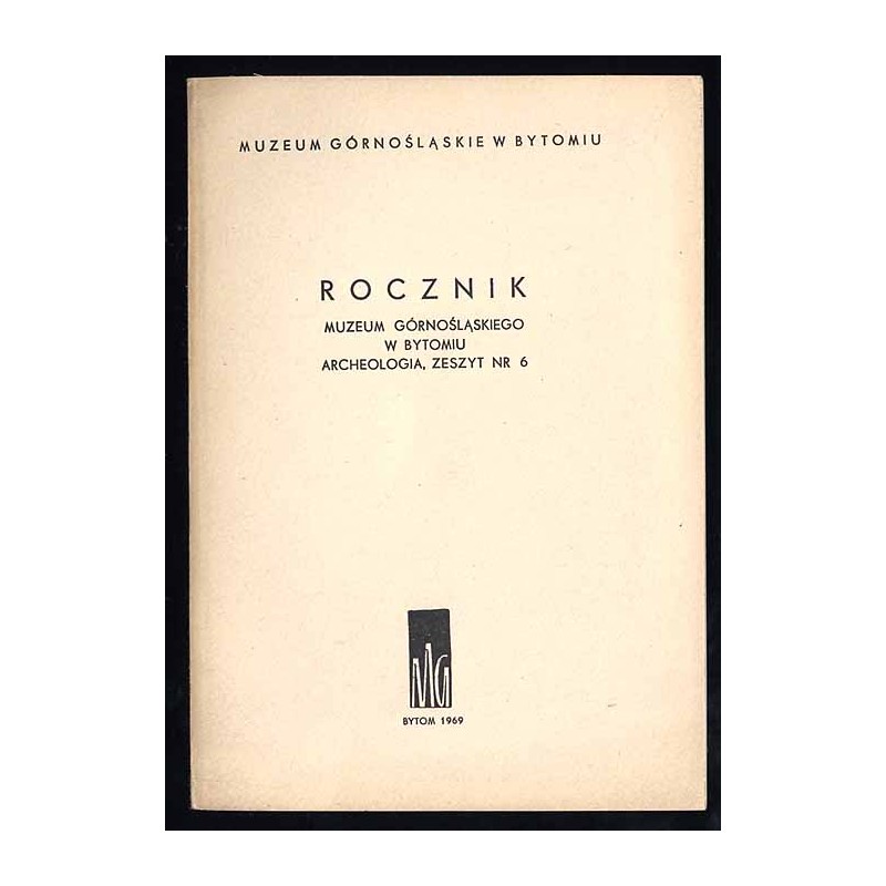 Rocznik Muzeum Górnośląskiego w Bytomiu. Archeologia. Zeszyt nr 6 (1969)