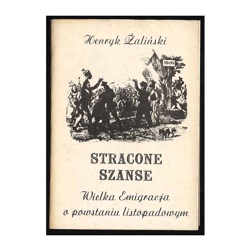 Stracone szanse. Wielka Emigracja o powstaniu listopadowym