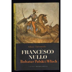 Francesco Nullo. Bohater Polski i Włoch