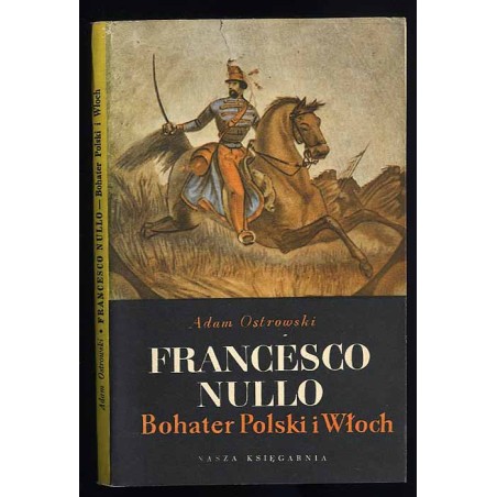 Francesco Nullo. Bohater Polski i Włoch