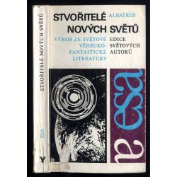 Stvořitelé nových světů. Výbor ze světové vědeckofantastické literatury