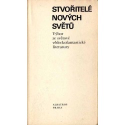 Stvořitelé nových světů. Výbor ze světové vědeckofantastické literatury