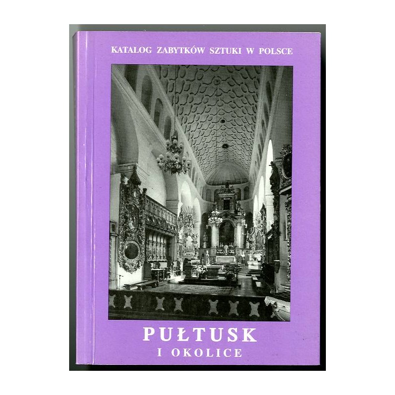 Katalog zabytków sztuki w Polsce. T.10: Dawne województwo warszawskie. Z.20: Pułtusk i okolice