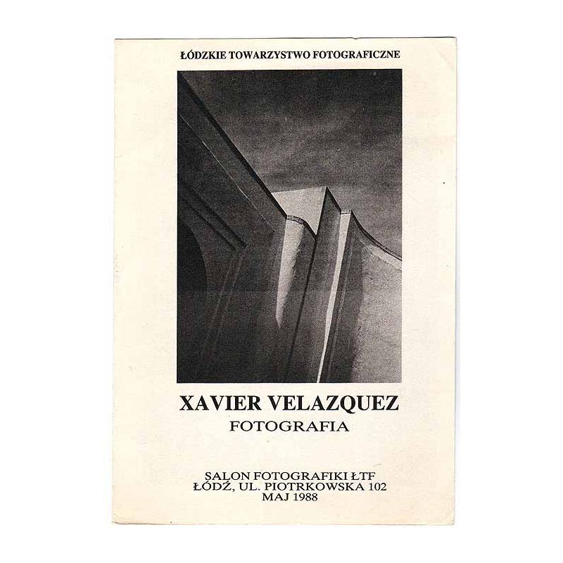Xavier Velazquez - Fotografia. Salon Fotografiki ŁTF, Łódź, ul. Piotrkowska 102, maj 1988