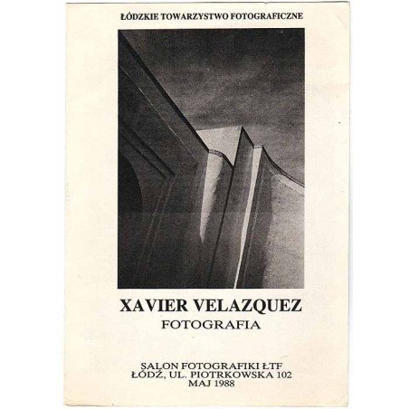 Xavier Velazquez - Fotografia. Salon Fotografiki ŁTF, Łódź, ul. Piotrkowska 102, maj 1988