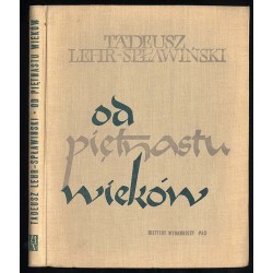 Od piętnastu wieków. Szkice z pradziejów i dziejów kultury polskiej